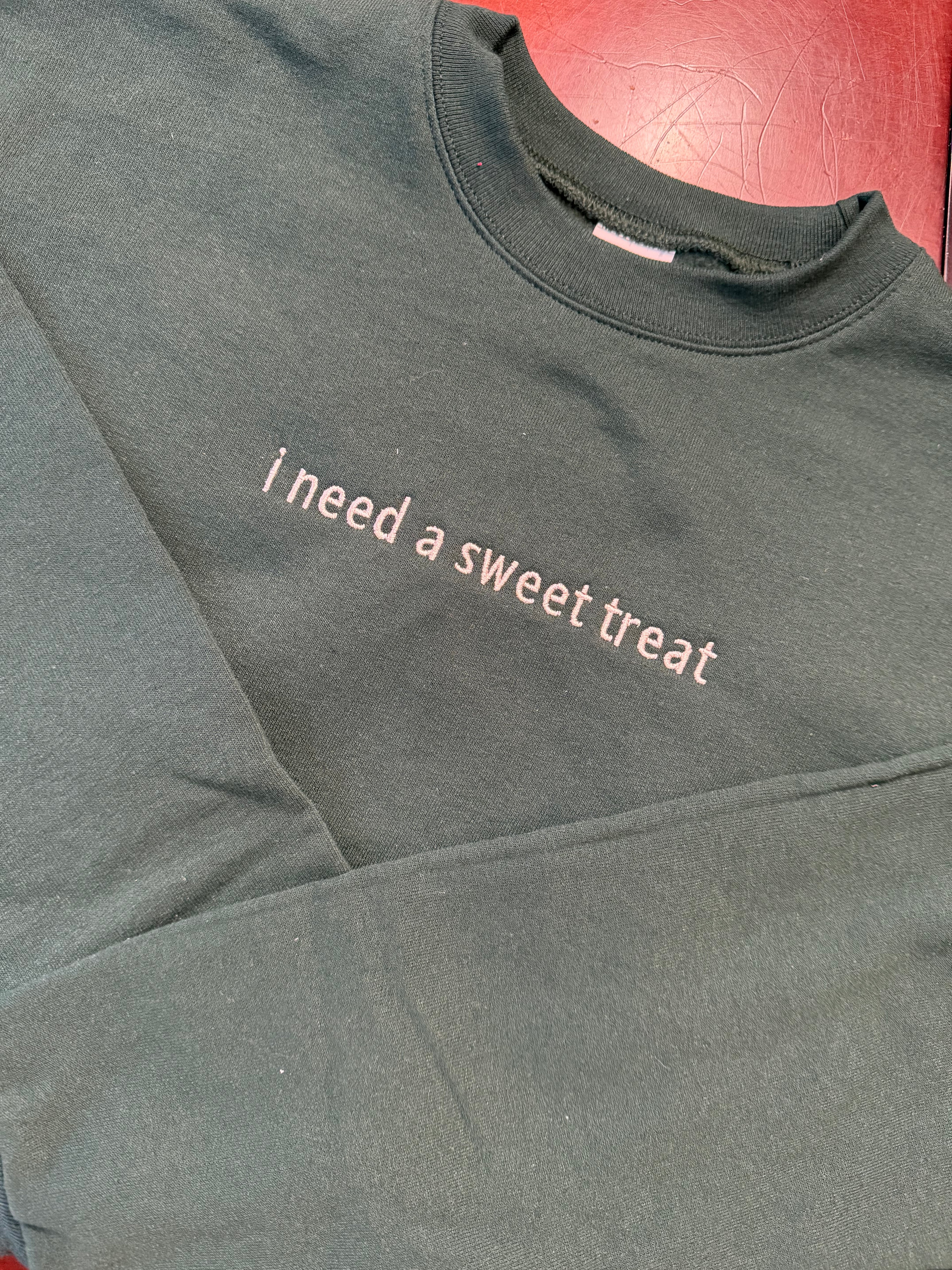 I need a sweet treat crewneck